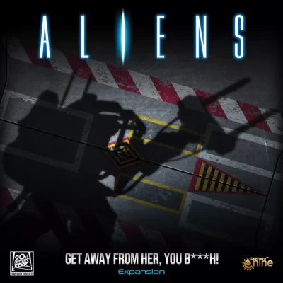 Aliens: Another Glorious Day in the Corps – Get Away From Her, You B***h! -- разширение за настолна игра